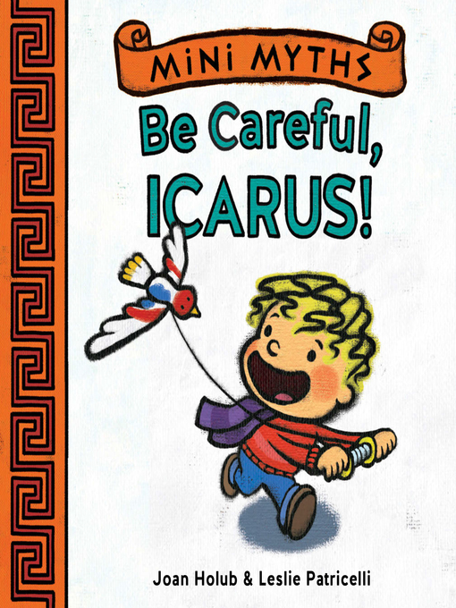 Joan Holub作のBe Careful, Icarus! (Mini Myths)の作品詳細 - 貸出可能